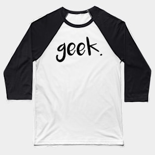 Geek. - black Baseball T-Shirt